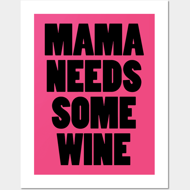 Mama Needs Some Wine Wall Art by Mariteas